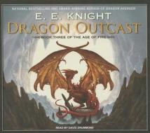 Dragon Outcast di E. E. Knight edito da Tantor Media Inc