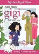 Gigi\'s First Day Of School di Sheila Walsh, Thomas Nelson Publishers edito da Tommy Nelson