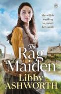 The Rag Maiden di Libby Ashworth edito da Penguin Books Ltd