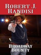 Broadway Bounty di Robert J. Randisi edito da Wheeler Publishing