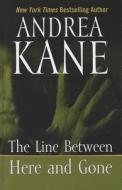 The Line Between Here and Gone di Andrea Kane edito da Wheeler Publishing