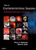 Atlas Of Gastrointestinal Imaging di Perry J. Pickhardt, Glen M. Arluk edito da Elsevier - Health Sciences Division
