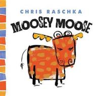 Moosey Moose di Chris Raschka edito da ABRAMS
