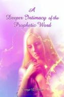A Deeper Intimacy Of The Prophetic Word di Tonya Diles, L. edito da Publishamerica