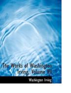 The Works of Washington Irving, Volume VII di Washington Irving edito da BiblioLife