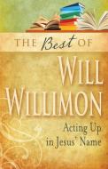 Best of Will Willimon di William H Willimon edito da Abingdon Press