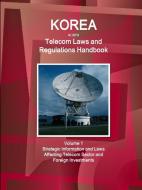 Korea North Telecom Laws and Regulations Handbook Volume 1 Strategic Information and Laws Affecting Telecom Sector and F di Inc Ibp edito da INTL BUSINESS PUBN