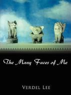 The Many Faces of Me di Verdel Lee edito da AuthorHouse