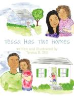 Tessa Has Two Homes di Teresa B. Still edito da AUTHORHOUSE