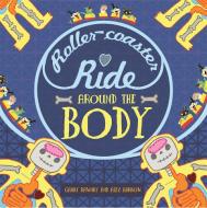 A Roller-coaster Ride Around The Body di Gabby Dawnay edito da Hachette Children's Group
