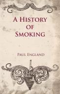 A History of Smoking di Paul England edito da Woods Press