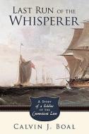 Last Run of the Whisperer di Calvin J. Boal edito da Westbow Press