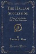 The Hallam Succession di Amelia E Barr edito da Forgotten Books