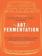 The Art of Fermentation: An In-Depth Exploration of Essential Concepts and Processes from Around the World di Sandor Ellix Katz edito da Tantor Audio