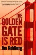 The Golden Gate Is Red di Jim Kohlberg edito da OPEN ROAD MEDIA E-RIGINAL