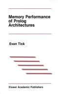 Memory Performance of Prolog Architectures di Evan Tick edito da Springer US