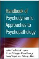 Handbook of Psychodynamic Approaches to Psychopathology di Patrick Luyten edito da Guilford Press