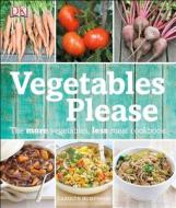 Vegetables Please: The More Vegetables, Less Meat Cookbook di Carolyn Humphries edito da DK Publishing (Dorling Kindersley)