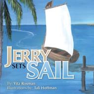 Jerry Sets Sail di Yitz Rosman edito da AUTHORHOUSE