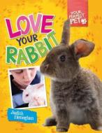 Love Your Rabbit di Judith Heneghan edito da Windmill Books