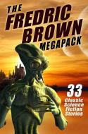 The Fredric Brown Megapack: 33 Classic Tales of Science Fiction and Fantasy di Fredric Brown edito da WILDSIDE PR
