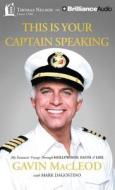 This Is Your Captain Speaking: My Fantastic Voyage Through Hollywood, Faith & Life di Gavin MacLeod edito da Thomas Nelson on Brilliance Audio
