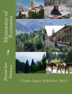 Mountains of Romania: 2012 di Florian Ion Tiberiu Petrescu edito da Createspace