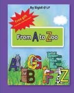 Children's Book: From A to Zoo: Learn the ABC with Beautiful Animals' Illustrations and Smart Funny Limericks di Prof Tiptoe edito da Createspace