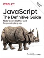 Javascript: The Definitive Guide: Master the World's Most-Used Programming Language di David Flanagan edito da OREILLY MEDIA