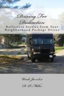 Driving for Distinction: Reflective Stories from Your Neighborhood Package Driver di D. P. Miller edito da Createspace