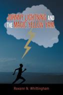 Johnny Lightning and the Magic Yellow Yam di Roxann N. Whittingham edito da Xlibris