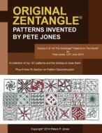 Original Zentangle Patterns Invented by Pete Jones di Pete Jones edito da Infinity Publishing (PA)