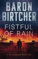 Fistful Of Rain di Birtcher Baron Birtcher edito da Open Road Integrated Media LLC
