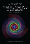 In Praise of Mathematics di Alain Badiou edito da Polity Press
