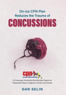 On-ice CPN Plan Reduces the Trauma of Concussions di Dan Selin edito da FriesenPress