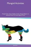 Mongrel Activities Mongrel Tricks, Games & Agility Includes di Jake Scott edito da Global Pet Care International