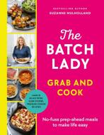 The Batch Lady Grab And Cook di Suzanne Mulholland edito da Ebury Publishing