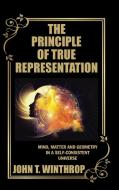 The Principle of True Representation di John T. Winthrop edito da iUniverse