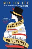 Free Food for Millionaires di Min Jin Lee edito da GRAND CENTRAL PUBL