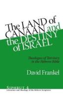The Land of Canaan and the Destiny of Israel di David Frankel edito da Eisenbrauns