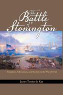 The Battle of Stonington di James Tertius de Kay edito da Naval Institute Press