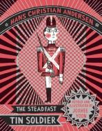 The Steadfast Tin Soldier di Hans Christian Anderson edito da Enchanted Lion Books