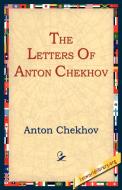 The Letters of Anton Chekhov di Anton Pavlovich Chekhov edito da 1st World Library - Literary Society