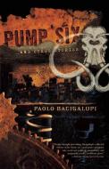 Pump Six and Other Stories di Paolo Bacigalupi edito da NIGHT SHADE BOOKS