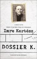 Dossier K di Imre Kertesz edito da Melville House Publishing