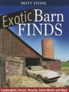 Exotic Barn Finds di Matt Stone edito da CarTech Inc