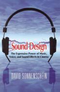 Sound Design: The Expressive Power of Music, Voice and Sound Effects in Cinema di David Sonnenschein edito da MICHAEL WIESE PROD