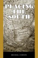Placing the South di Michael O'Brien edito da University Press of Mississippi