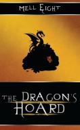 The Dragon's Hoard: The Dragon's Hoard di Mell Eight edito da LESS THAN THREE PR