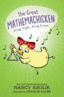 The Great Mathemachicken 3: Sing High, Sing Crow di Nancy Krulik edito da PIXEL INK